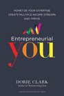 Entrepreneurial You Monetize Your Expertise Create Multiple Income Streams and Thrive