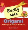 Sticky Note Origami : 25 Designs to Make at Your Desk