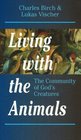 Living With the Animals The Community of God's Creatures