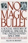 No Magic Bullet A Social History of Venereal Disease in the United States Since 1880