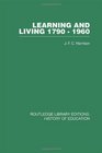 Learning and Living 17901960 A Study in the History of the English Adult Education Movement