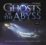 Titanic Ghosts of the Abyss