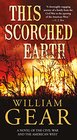 This Scorched Earth A Novel of the Civil War and the American West