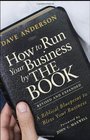 How to Run Your Business by THE BOOK A Biblical Blueprint to Bless Your Business