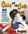 Cats on the Job 50 Fabulous Felines Who Purr Mouse and Even Sing for Their Supper
