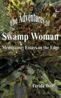 The Adventures of Swamp Woman Menopause  Essays on the Edge