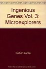 Ingenious Genes Vol 3 Microexplorers