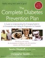 The Complete Diabetes Prevention Plan  A Guide to Understanding the Emerging Epidemic of Prediabetes and Halting Its Pr