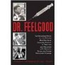 Dr Feelgood The Shocking Story of the Doctor Who May Have Changed History by Treating and Drugging JFK Marilyn Elvis and Other Prominent Figures