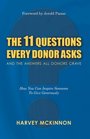 The 11 Questions Every Donor Asks and the Answers All Donors Crave How You Can Inspire Someone to Give Generously