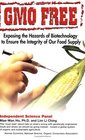 GMO Free Exposing the Hazards of Biotechnology to Ensure the Integrity of Our Food Supply