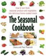 The Seasonal Cookbook How to Turn Fresh Seasonal Produce and Vegetables Into Delicious HomeCooked Meals