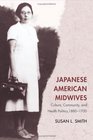 Japanese American Midwives Culture Community And Health Politics 18801950