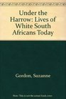 Under the Harrow Lives of White South Africans Today