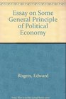 An Essay on Some General Principles of Political Economy on Taxes Upon Raw Produce and on Commutation of Tithes