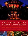 The Trout Point Lodge Cookbook Creole Cuisine from New Orleans to Nova Scotia
