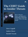 The CERT Guide to Insider Threats How to Prevent Detect and Respond to Information Technology Crimes