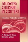 Studying Children in Context  Theories Methods and Ethics