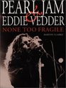 None Too Fragile: Pearl Jam and Eddie Vedder