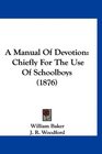 A Manual Of Devotion Chiefly For The Use Of Schoolboys