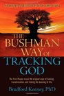 The Bushman Way of Tracking God The Original Spirituality of the Kalahari People