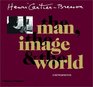 Henri CartierBresson The Man the Image and the World A Retrospective