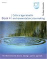 Critical Appraisal in Environmental Decision Making Bk 4