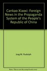 Cankao Xiaoxi Foreign News in the Propaganda System of the People's Republic of China