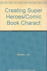 Creating Super Heroes  Comic Characters