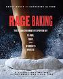 Rage Baking The Transformative Power of Flour Fury and Women's Voices