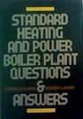 Standard Heating and Power Boiler Plant Questions and Answers