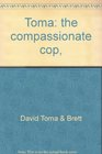 Toma the compassionate cop