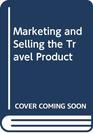 Marketing and Selling the Travel Product