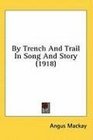 By Trench And Trail In Song And Story