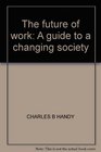 The future of work A guide to a changing society