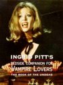 The Ingrid Pitt Bedside Companion for Vampire Lovers