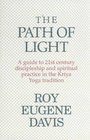 The Path of Light A Guide to 21st Century Discipleship and Spiritual Practice in the Kriya Yoga Tradition