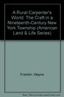 A Rural Carpenter's World The Craft in a NineteenthCentury New York Township