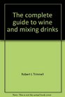 The complete guide to wine and mixing drinks