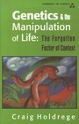 Genetics and the Manipulation of Life The Forgotten Factor of Context