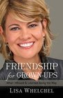 Friendship for GrownUps What I Missed and Learned Along the Way