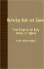 Domesday Book And Beyond  Three Essays In The Early History Of England