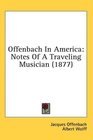 Offenbach In America Notes Of A Traveling Musician