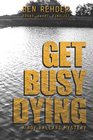 Get Busy Dying (Roy Ballard, Bk 2)
