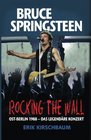 Rocking the Wall  Bruce Springsteen in OstBerlin 1988    das legendre Konzert
