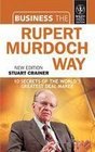 Business the Rupert Murdoch Way 10 Secrets of the World's Greatest Deal Maker