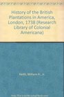 History of the British Plantations in America London 1738