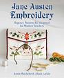 Jane Austen Embroidery Regency Patterns Reimagined for Modern Stitchers