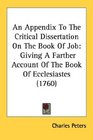 An Appendix To The Critical Dissertation On The Book Of Job Giving A Farther Account Of The Book Of Ecclesiastes