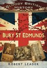 Bloody British History Bury St Edmunds